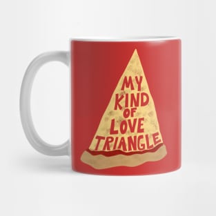 My Kind of Love Triangle, Funny Pizza Slice Mug